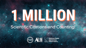 A Million Reasons to Celebrate: NSF NRAO Hits One Million Citations